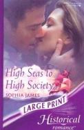 High Seas to High Society di Sophia James edito da Mills & Boon