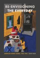 Re-envisioning The Everyday di John Fagg edito da Pennsylvania State University Press
