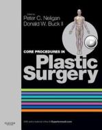 Core Procedures In Plastic Surgery di Peter Neligan edito da Elsevier - Health Sciences Division