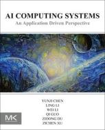 AI Computing Systems di Yunji Chen, Ling Li, Wei Li, Qi Guo, Zidong Du, Zichen Xu edito da Elsevier Science & Technology
