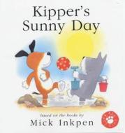 Kipper: Kipper's Sunny Day di Mick Inkpen edito da Hachette Children's Group