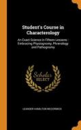 Student's Course In Characterology di McCormick Leander Hamilton McCormick edito da Franklin Classics