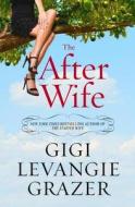The After Wife di Gigi Levangie Grazer edito da BALLANTINE BOOKS