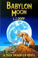 Babylon Moon di L J Dopp edito da Lulu.com