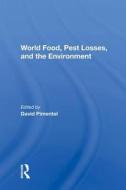 World Food, Pest Losses, And The Environment di David Pimentel edito da Taylor & Francis Ltd