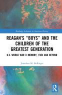 Reagan's "boys" And The Children Of The Greatest Generation di Jonathan M. Bullinger edito da Taylor & Francis Ltd