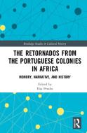 The Retornados From The Portuguese Colonies In Africa edito da Taylor & Francis Ltd