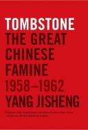 Tombstone: The Great Chinese Famine, 1958-1962 di Yang Jisheng edito da FARRAR STRAUSS & GIROUX