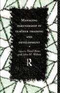 Managing Partnership in Teacher Training and Development di Hazel Bines edito da Routledge