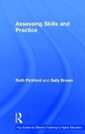 Assessing Skills And Practice di Sally Brown, Ruth Pickford edito da Taylor & Francis Ltd