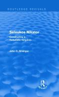 Seleukos Nikator di Dr. John D. Grainger edito da Taylor & Francis Ltd