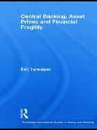 Central Banking, Asset Prices and Financial Fragility di Éric Tymoigne edito da Routledge