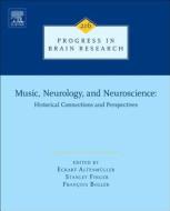 Music, Neurology, and Neuroscience: Historical Connections and Perspectives edito da ELSEVIER