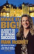 Make It Big! di Frank Mckinney edito da John Wiley & Sons