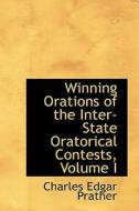 Winning Orations Of The Inter-state Oratorical Contests, Volume I di Charles Edgar Prather edito da Bibliolife