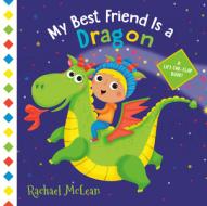 My Best Friend Is A Dragon di Rachael McLean edito da Penguin Young Readers Group
