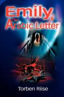Emily and the Arabic Letter di Torben Riise edito da iUniverse