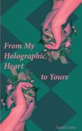 From My Holographic Heart to Yours: Notes for the Evolving Soul di Sarah Certa edito da Sarah Certa