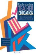 Understanding Teacher Education di James Calderhead edito da Routledge