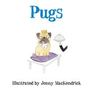 Pugs di Jenny MacKendrick edito da The History Press Ltd