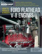 How to Rebuild and Modify Ford Flathead V-8 Engines di Mike Bishop, Vern Tardel edito da Motorbooks International
