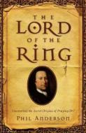 The Lord of the Ring: In Search of Count Von Zinzendorf di Phil Anderson edito da Bethany House Publishers