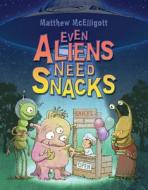 Even Aliens Need Snacks di Matthew McElligott edito da Walker & Company