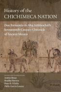 History of the Chichimeca Nation: Don Fernando de Alva Ixtlilxochitl's Seventeeth-Century Chronicle of Ancient Mexico di Amber Brian edito da UNIV OF OKLAHOMA PR
