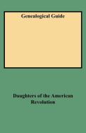 Genealogical Guide di Daughters Of The American Revolution edito da Clearfield