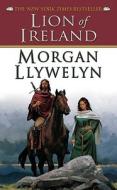 Lion Of Ireland di Morgan Llywelyn edito da St Martin\'s Press