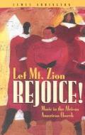 Let Mt. Zion Rejoice!: Music in the African American Church di James Abbington edito da Judson Press