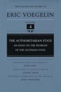 The Authoritarian State (Cw4): An Essay on the Problem of the Austrian State di Eric Voegelin edito da University of Missouri Press