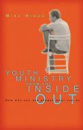 Youth Ministry from the Inside Out: How Who You Are Shapes What You Do di Mike Higgs edito da INTER VARSITY PR