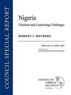 Nigeria: Elections and Continuting Challenges: April 2007 di Robert I. Rotberg edito da COUNCIL FOREIGN RELATIONS