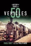 A History of Travel in 50 Vehicles di Paula Grey edito da Tilbury House,U.S.
