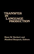 Transfer in Language Production di Hans W. Dechert, Manfred Raupach edito da Ablex Publishing Corp.
