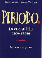 Periodo. Guaa de Una Joven: Period. a Girl's Guide, Spanish-Language Edition di Joann Loulan, Bonne Worthen edito da BOOK PEDDLERS