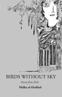 Birds Without Sky di Malka Al-Haddad edito da Harriman House Ltd