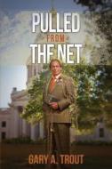 Pulled from the Net di Gary a. Trout edito da 21st Century Press