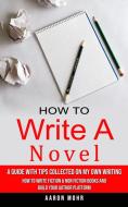 How to Write a Novel di Aaron Mohr edito da Aaron Mohr