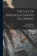 The Life of Raffaello Sanzio Da Urbino di Richard Duppa edito da LIGHTNING SOURCE INC