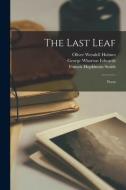 The Last Leaf: Poem di Oliver Wendell Holmes, George Wharton Edwards, Francis Hopkinson Smith edito da LIGHTNING SOURCE INC