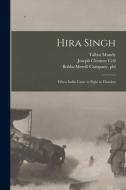 Hira Singh: When India Came to Fight in Flanders di Talbot Mundy edito da LIGHTNING SOURCE INC