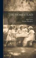 The Homestead di Isaac Taylor, Zephine Humphrey edito da LEGARE STREET PR