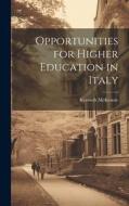 Opportunities for Higher Education in Italy di Kenneth Mckenzie edito da LEGARE STREET PR