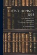 The Isle of Pines, 1668: An Essay in Bibliography di Worthington Chauncey Ford, Henry Neville edito da LEGARE STREET PR