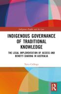 Indigenous Governance Of Traditional Knowledge di Neva Collings edito da Taylor & Francis Ltd