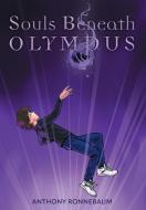 Souls Beneath Olympus di Anthony Ronnebaum edito da FriesenPress
