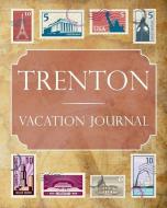 Trenton Vacation Journal: Blank Lined Trenton Travel Journal/Notebook/Diary Gift Idea for People Who Love to Travel di Ralph Prince edito da INDEPENDENTLY PUBLISHED