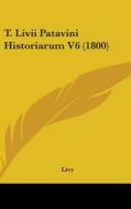 T. LIVII Patavini Historiarum V6 (1800) di Livy edito da Kessinger Publishing